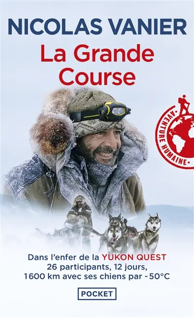 La grande course : dans l'enfer de la Yukon Quest