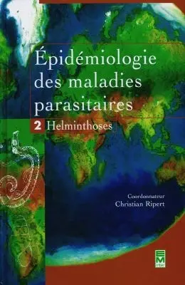 Epidémiologie des maladies parasitaires : protozooses et helminthoses, réservoirs, vecteurs et transmission. Vol. 2. Helminthoses