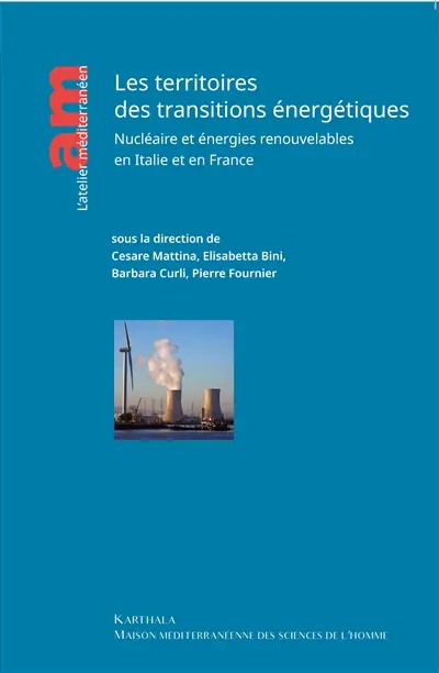 Les territoires des transitions énergétiques : nucléaire et énergies renouvelables en Italie et en France