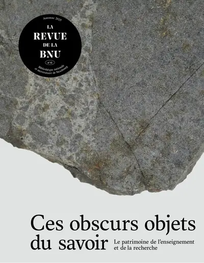 Revue de la BNU (La), n° 32. Ces obscurs objets du savoir : le patrimoine de l'enseignement et de la recherche