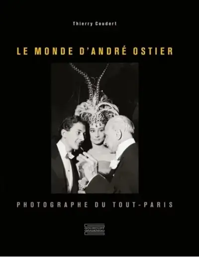 Le monde d'André Ostier : photographe du tout-Paris
