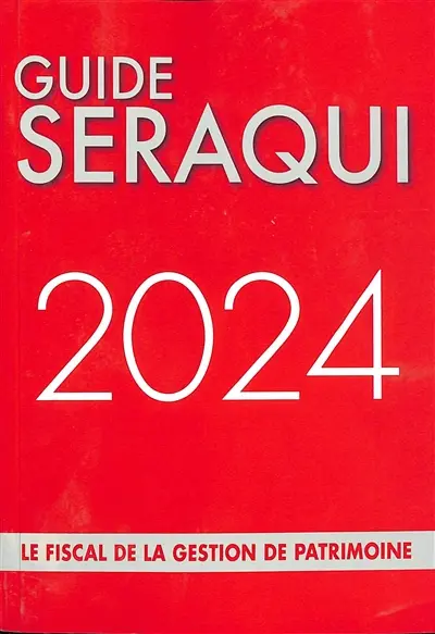 Guide Séraqui 2024 : le fiscal de la gestion de patrimoine
