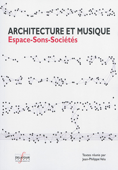Architecture et musique. Espaces-sons-sociétés