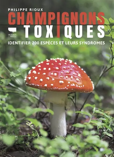 Champignons toxiques : identifier 200 espèces et leurs syndromes