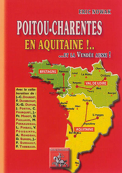 Poitou-Charentes en Aquitaine ! : et la Vendée aussi...