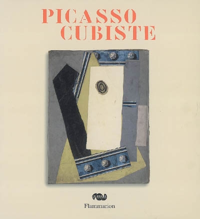 Picasso cubiste : exposition, Paris, Musée Picasso, 19 sept. 2007-7 janv. 2008
