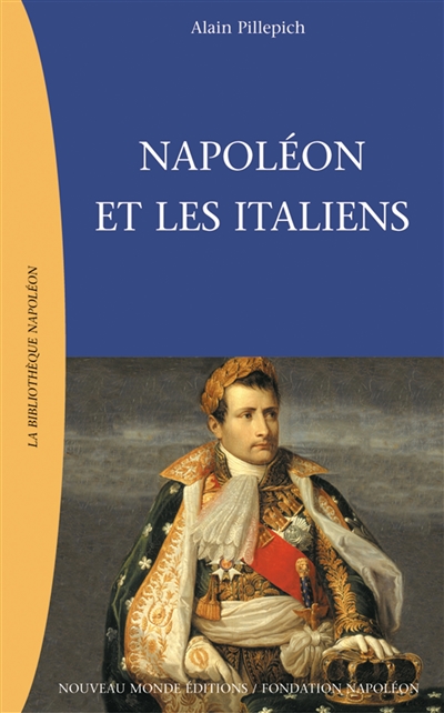 Napoléon et les Italiens : République italienne et Royaume d'Italie (1802-1814)