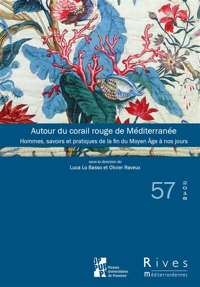 Rives méditerranéennes, n° 57. Autour du corail rouge de Méditerranée : hommes, savoirs et pratiques de la fin du Moyen Age à nos jours