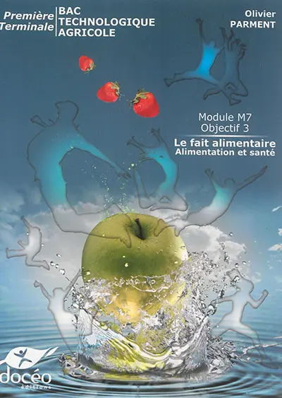 Module M7 objectif 3 : le fait alimentaire, alimentation et santé : première, terminale, bac technologique agricole