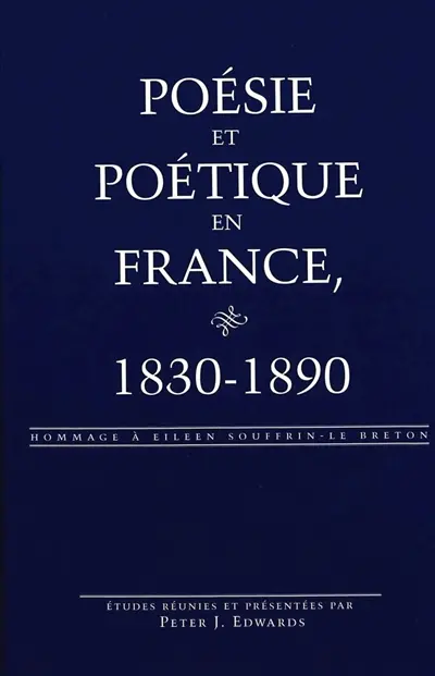 Poésie et poétique en France, 1830-1890 : hommage à Eileen Souffrin-Le Breton