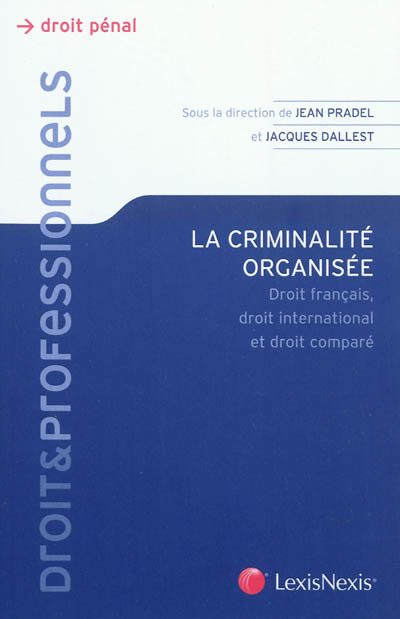 La criminalité organisée : droit français, droit international et droit comparé