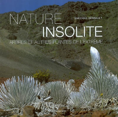 Nature insolite : arbres et autres plantes de l'extrême