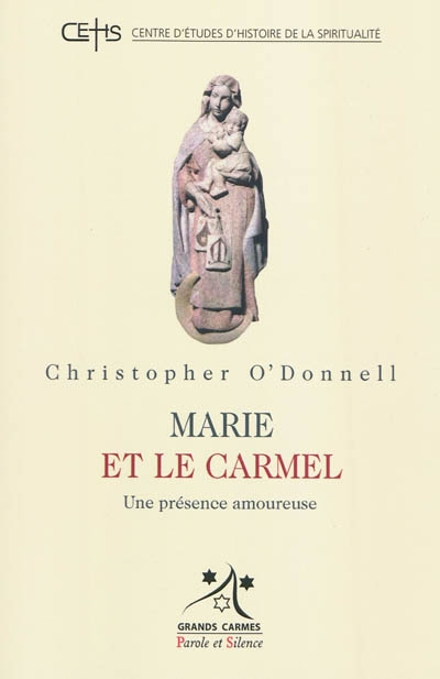 Marie et le Carmel : une présence amoureuse : étude de l'héritage marial de l'Ordre