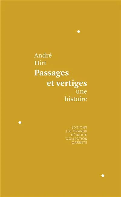 Passages et vertiges : une histoire