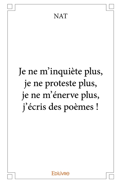 Je ne m'inquiète plus, je...