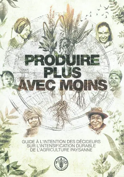 Produire plus avec moins : guide à l'intention des décideurs sur l'intensification durable de l'agriculture paysanne
