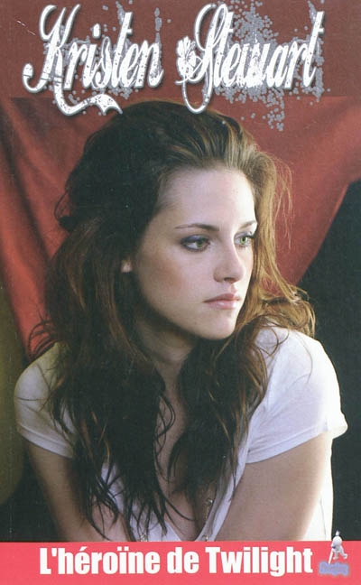 Kristen Stewart : l'héroïne de Twilight