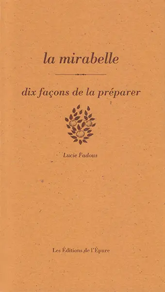 La mirabelle : dix façons de la préparer