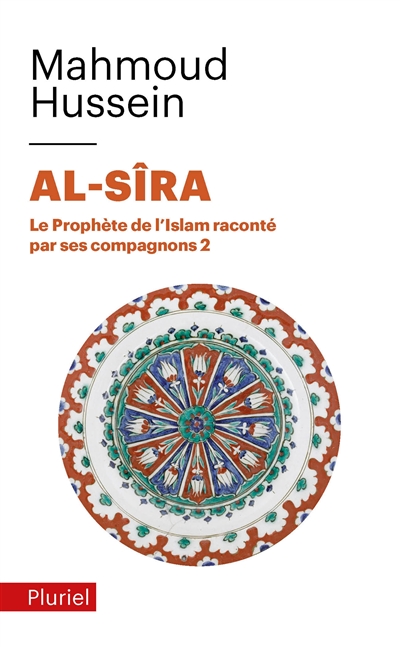 Al- Sîra : le Prophète de l'islam raconté par ses compagnons. Vol. 2