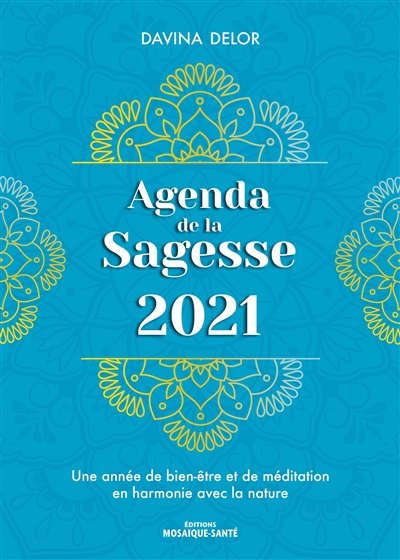 Agenda de la sagesse 2021 : une année de bien-être et de méditation en harmonie avec la nature