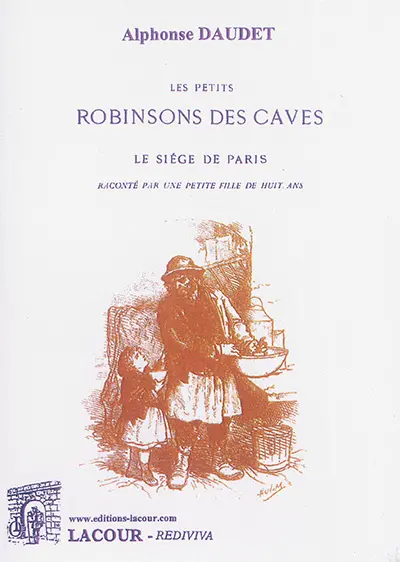 Les petits Robinsons des caves : le siège de Paris raconté par une petite fille de huit ans