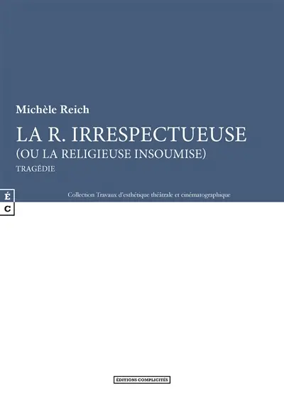 La R. irrespectueuse (ou La religieuse insoumise) : tragédie