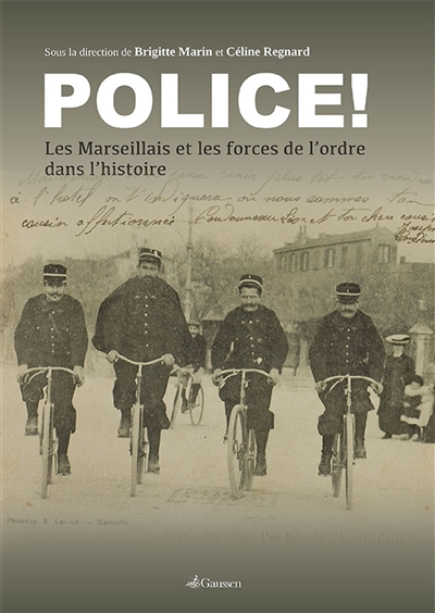 Police ! : les Marseillais et les forces de l'ordre dans l'histoire