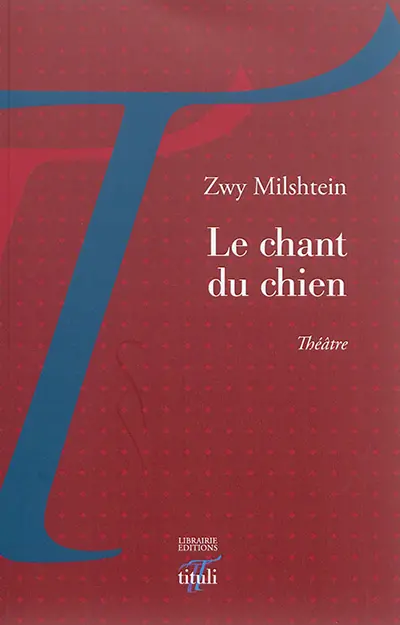 Le chant du chien : théâtre