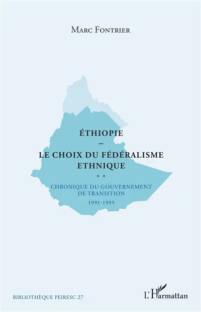 Ethiopie, le choix du fédéralisme ethnique : chroniques du gouvernement de transition, 1991-1995