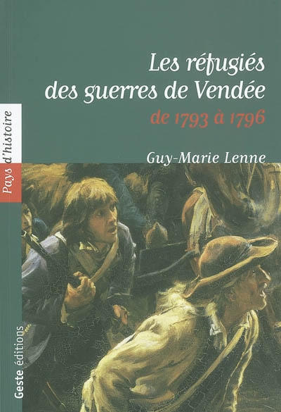 Les réfugiés des guerres de Vendée : de 1793 à 1796