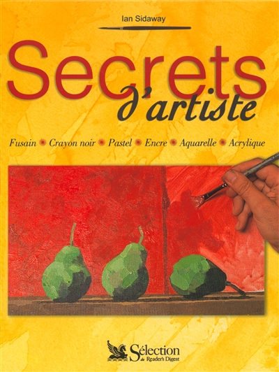 Secrets d'artiste : fusain, crayon noir, pastel, encre, aquarelle, acrylique