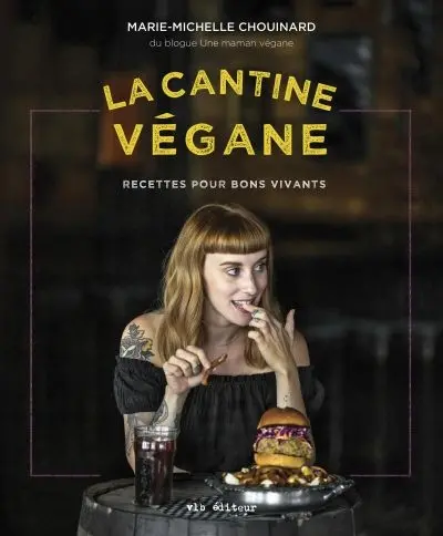 La cantine végane : recettes pour bons vivants