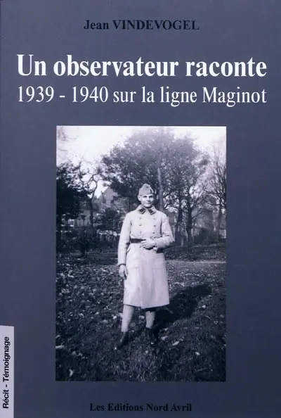 Un observateur raconte : 1939-1940 sur la ligne Maginot