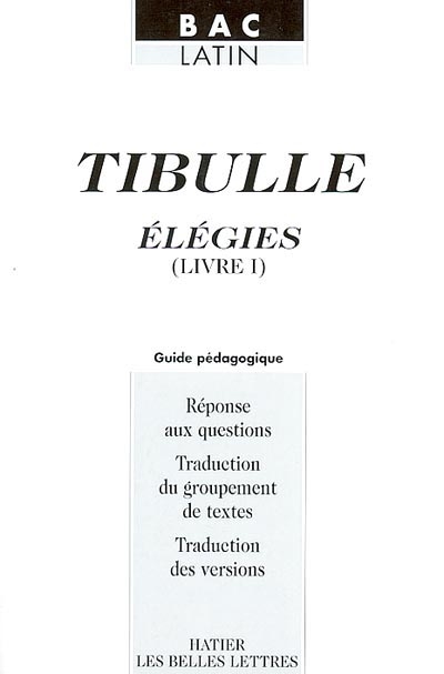 Tibulle : Elégies, livre I : guide pédagogique