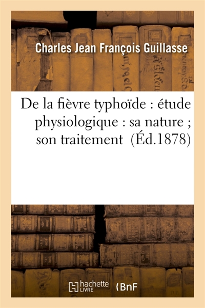 De la fièvre typhoïde :...