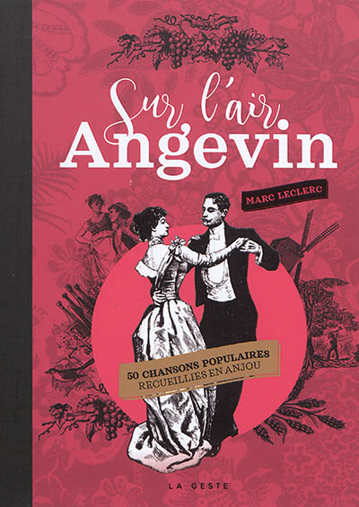 Sur l'air angevin : 50 chansons populaires recueillies en Anjou