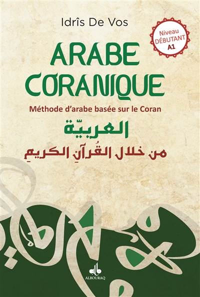 Arabe coranique : méthode d'arabe basée sur le Coran : niveau débutant A1