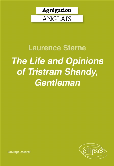 Laurence Sterne, The life and opinions of Tristam Shandy, gentleman : agrégation anglais