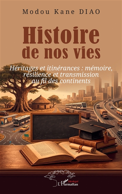 Histoire de nos vies : héritages et itinérances : mémoire, résilience et transmission au fil des continents