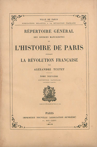 Répertoire général des sources manuscrites de l'histoire de Paris pendant la Révolution française. Vol. 9. Convention nationale (deuxième partie)