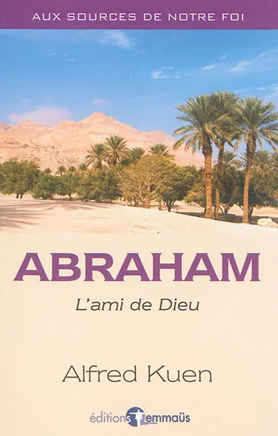 Abraham : l'ami de Dieu
