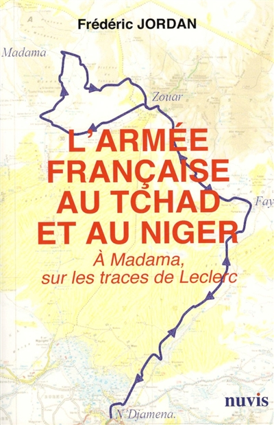 L'armée française au Tchad et au Niger : à Madama, sur les traces de Leclerc