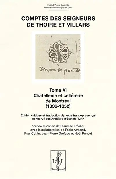 Comptes des seigneurs de Thoire et Villars. Vol. 6. Châtellenie et cellérerie de Montréal (1336-1352) : édition critique et traduction du texte francoprovençal conservé aux Archives d'Etat de Turin