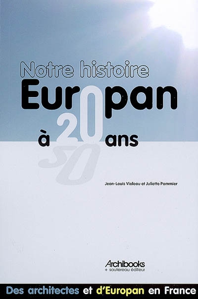 Notre histoire, Europan a 20 ans : des architectes et d'Europan en France