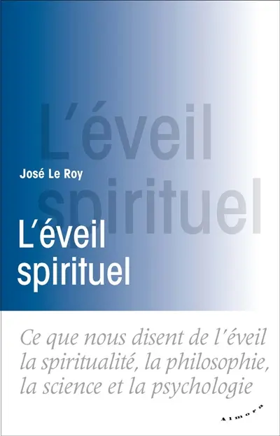 L'éveil spirituel : ce que nous disent de l'éveil la spiritualité, la philosophie, la science et la psychologie
