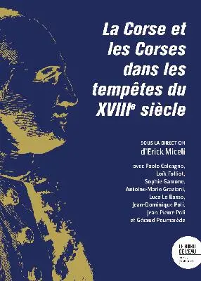 La Corse et les Corses dans les tempêtes du XVIIIe siècle La Corse et les Corses dans les tempêtes du XVIIIe siècle