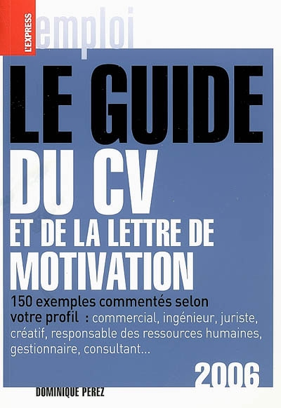 Le guide du CV et de la lettre de motivation 2006