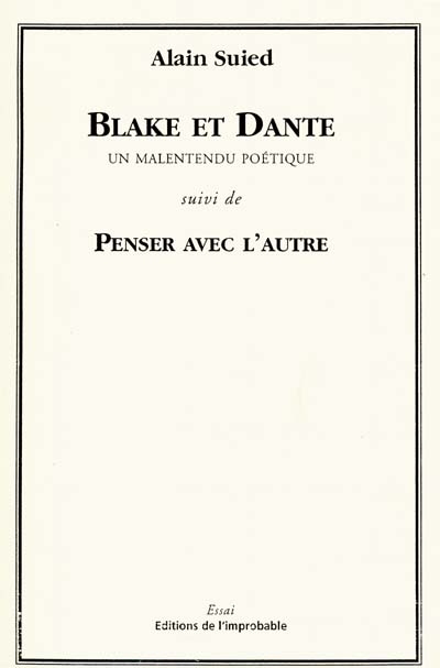 Blake et Dante, un malentendu poétique : conférence à la Maison de la poésie, Paris, 20 février 2001. Penser avec l'autre