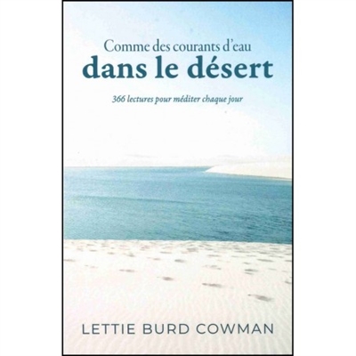Comme des courants d'eau dans le désert : 366 lectures pour méditer chaque jour - Lettie Burd Cowman