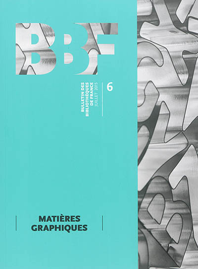 Bulletin des bibliothèques de France, n° 6. Matières graphiques